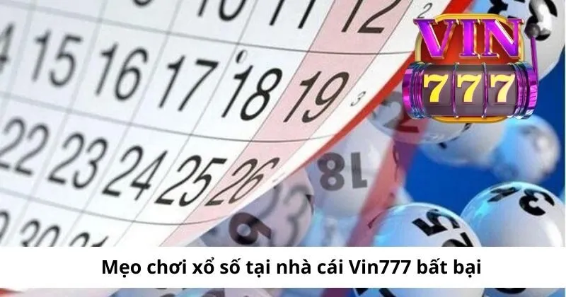 Áp dụng mẹo chơi xổ số sẽ giúp bạn bất bại tại Vin777