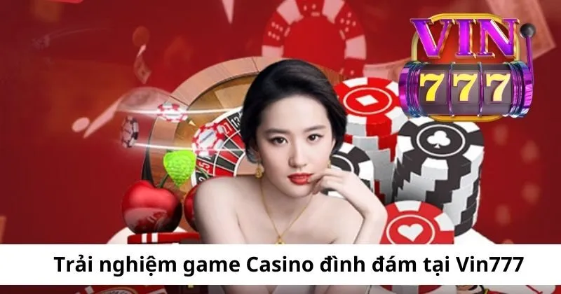 Các sản phẩm game Casino đa dạng tại Vin777