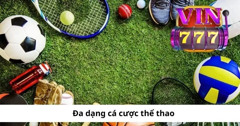 Đa dạng các loại hình cá cược