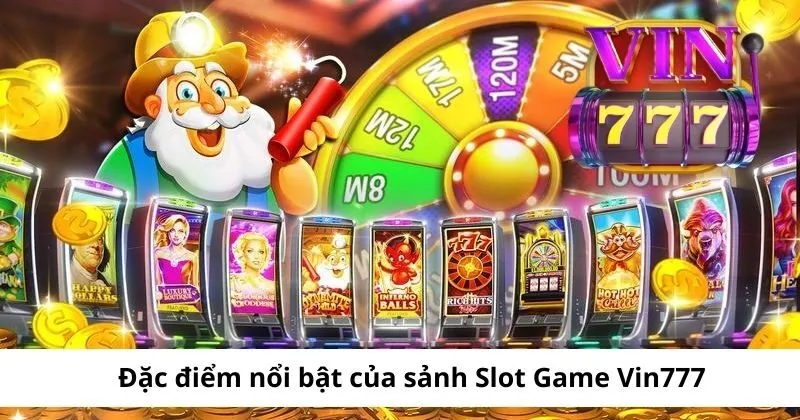 Slot game Vin777 với nhiều ưu điểm tuyệt vời