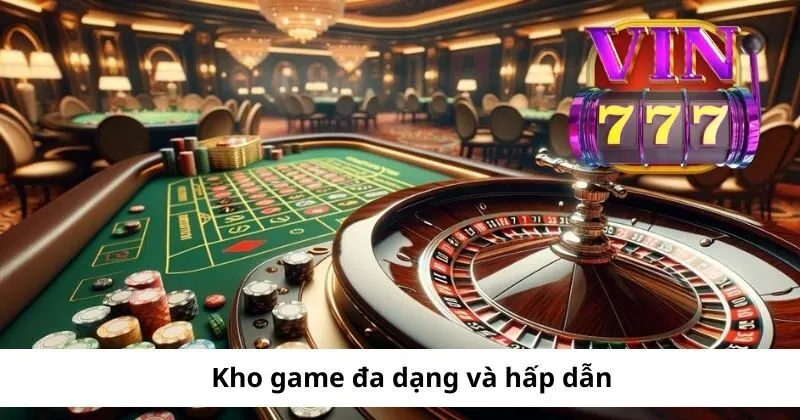 Trải nghiệm kho game đa dạng tại cổng game Vin777